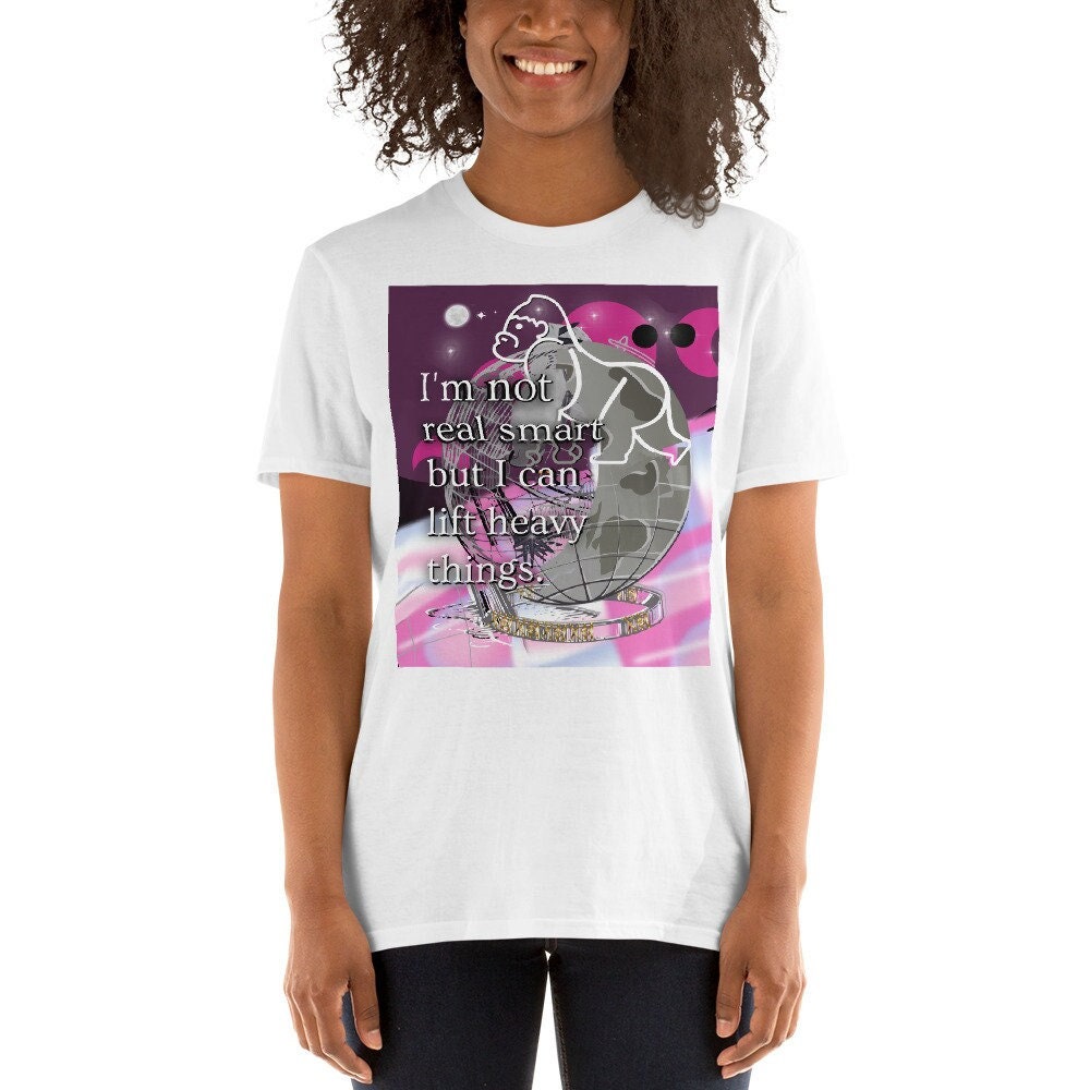I39m Not Real Smart But I Can Lift Heavy Things Short Sleeve Unisex T Shirt Graphic Tee – Warm & Stylish · Top Pick For Any Outfit