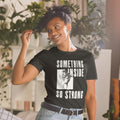 Something Inside So Strong Short Sleeve Unisex T Shirt Graphic Tee – Cozy Vibes · Top Pick For Any Outfit