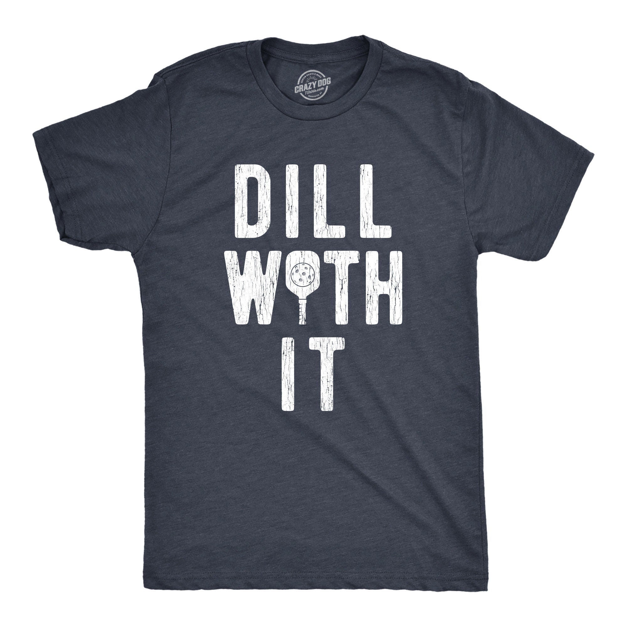 Dill With It Pickleball Shirts Sports Shirt Men Mens T Shirt Funny Mens Shirt Funny T Shirt Pickleball Lover Gifts Gifts For Dad Graphic Tee – Premium Graphic · Perfect For Daily Wear