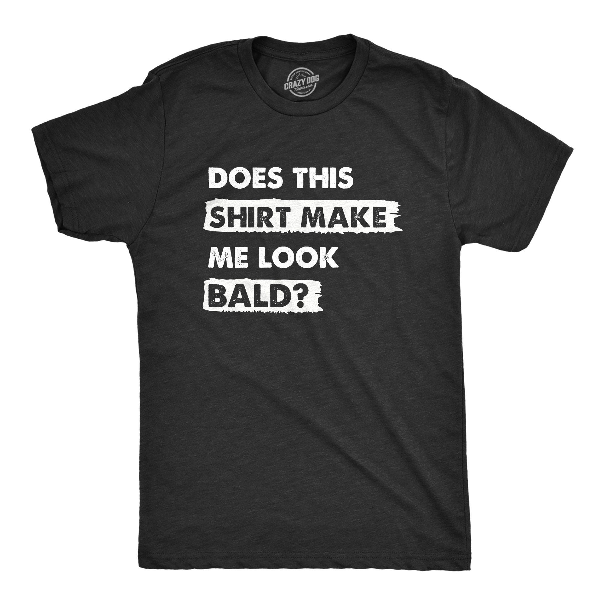 Funny Fathers Day Gift Does This Shirt Make Me Look Bald Funny Dad T Shirt Bald Shirts Funny T Shirt For Dad Dad Jokes Father39s Day Graphic Tee – Easygoing Wear · Perfect For Daily Wear