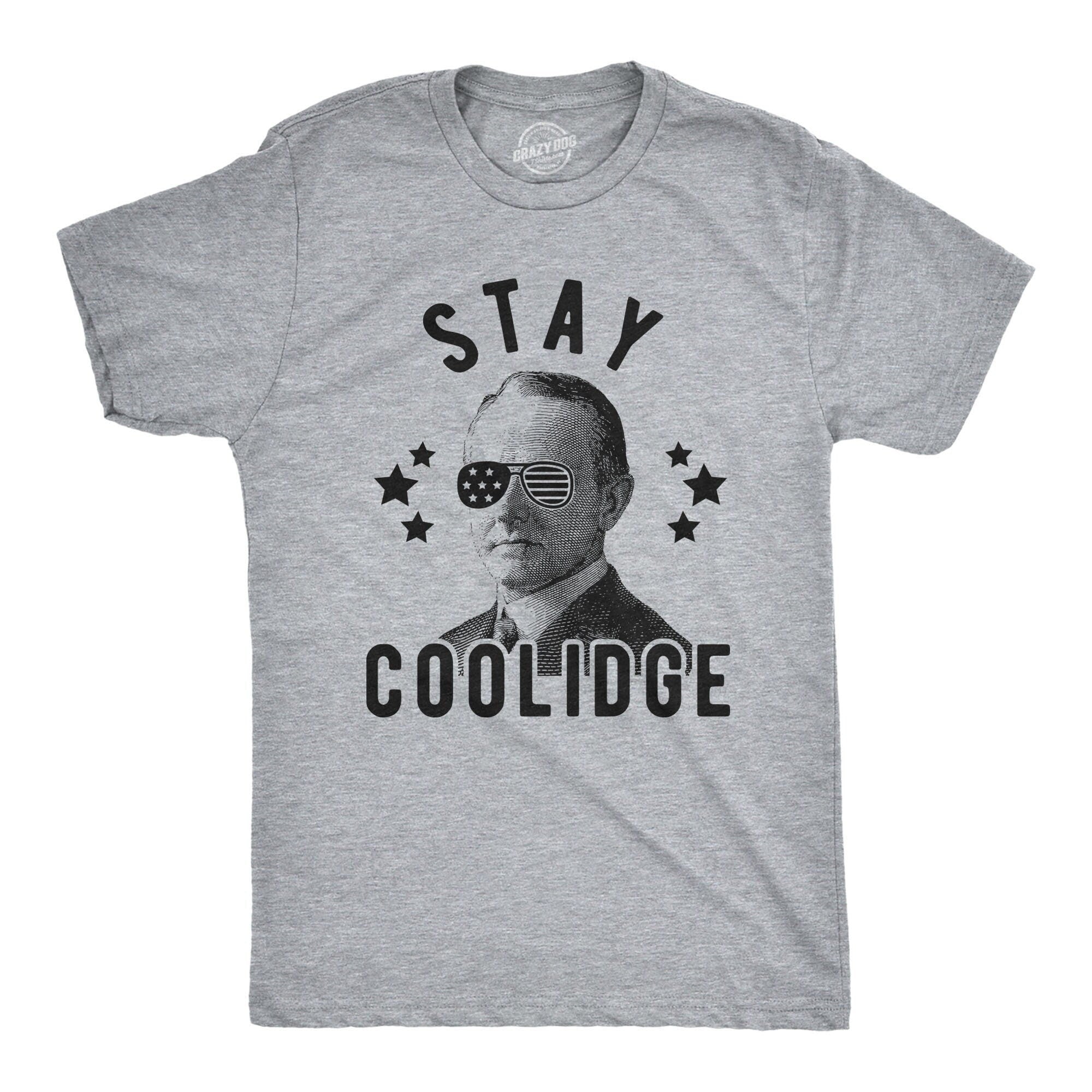 Mens Stay Coolidge Tshirt Independence Day Shirt 4th Of July Shirt America Murica Shirt Calvin Coolidge Funny President Tshirts Graphic Tee – Premium Graphic · High-Quality Print