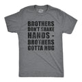 Shirt For Brother Brother Shirt Funny Shirt Funny Shirts for Men Funny Brother Shirt Brothers Don39t Shake Hands Brothers Gotta Hug Graphic Tee – Bold Style · Trending Graphic Apparel