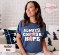 Always Choose Hope ShirtBe Kind To Yourself ShirtMindfulness T ShirtHopeful Vibes TeeFunny Positive TeeCounselor GiftInspirational Tee Graphic Tee – Warm & Stylish · Must-Have Style