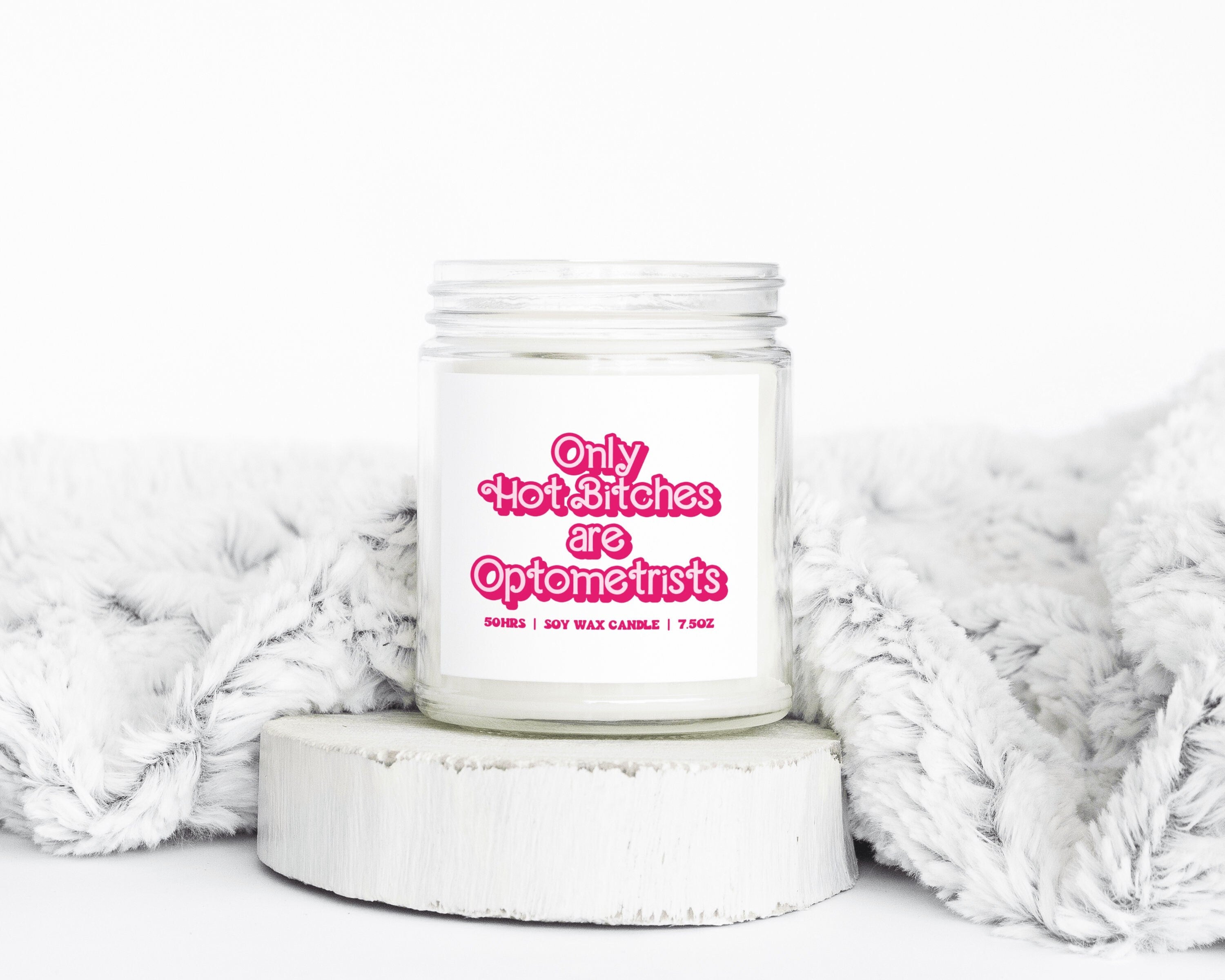 Optometrist Optometry Graduation Hot Bitches Gifts Funny Candle Housewarming Soy Wax Scented Decor Graphic Tee – Soft Feel · Perfect For Daily Wear