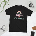 I Fucked Up I39m Sorry T Shirt Graphic Tee – Feel-Good Design · Top Pick For Any Outfit
