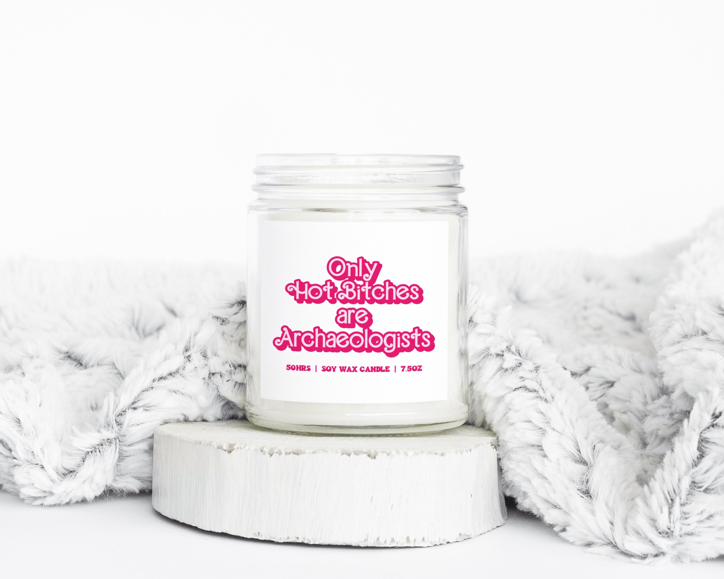 Archaeology Archaeologist Graduation Hot Bitches Gifts Funny Candle Housewarming Soy Wax Scented Decor Graphic Tee – Premium Graphic · Top Pick For Any Outfit