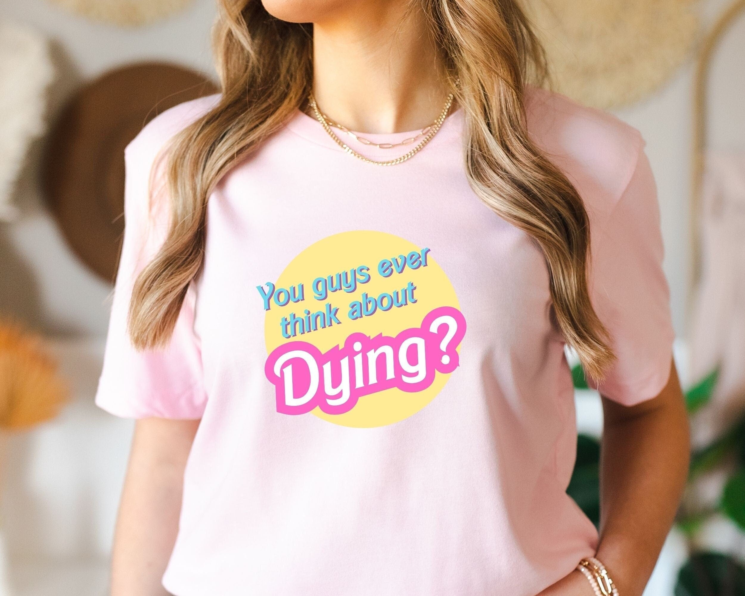 Do You Guys Ever Think About Dying Shirt Funny Existential Dread Barb Tshirt Cute Retro Pink T shirts Pink Shirts Trendy Pink T shirts Graphic Tee – Feel-Good Design · Top Pick For Any Outfit
