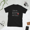 I Hate The Government Because I Love This Country Short Sleeve Unisex T Shirt Graphic Tee – Bold Style · Great Gift For Fans