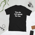 Anti Government You Do Not Speak For Me Short Sleeve Unisex T Shirt Graphic Tee – Warm & Stylish · Perfect For Daily Wear