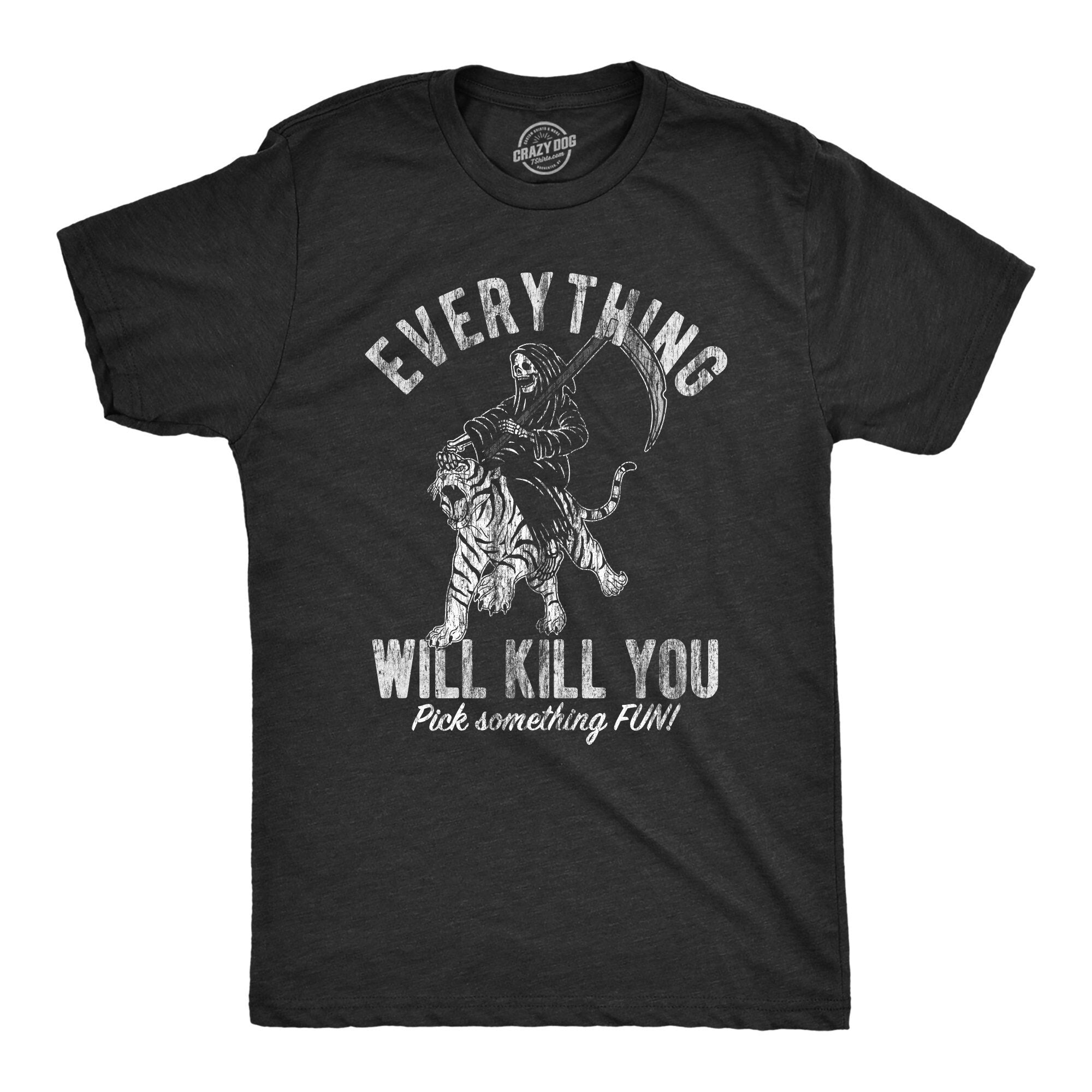 Grim Reaper Shirts Everything Will Kill You Pick Something Fun Halloween Shirt Skeleton Shirt Funny Shirts Death Shirts Tiger Shirts Graphic Tee – Bold Style · Top Pick For Any Outfit