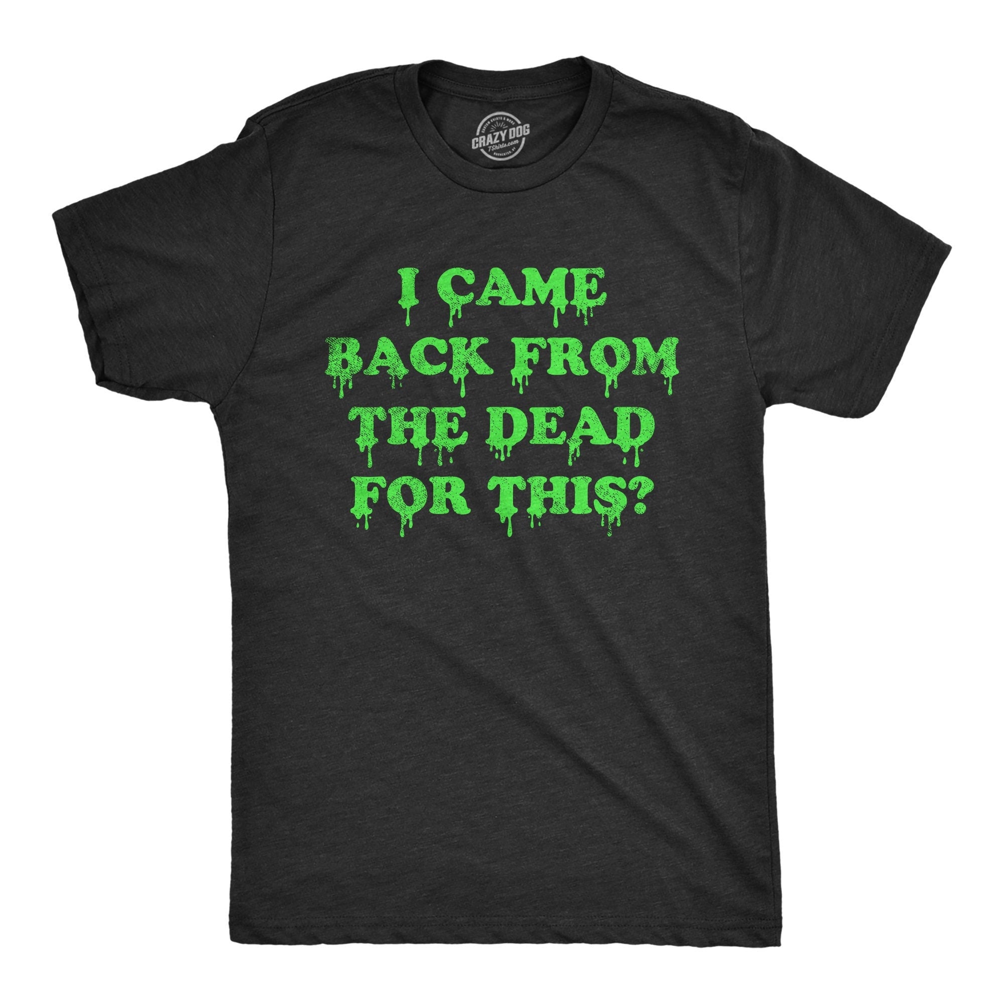 Zombie TShirt Came Back From The Dead For This Dead Shirt Horror T Shirt Funny Shirts Funny Halloween Mens Shirt Dread Graphic Tee – Premium Graphic · Trending Graphic Apparel