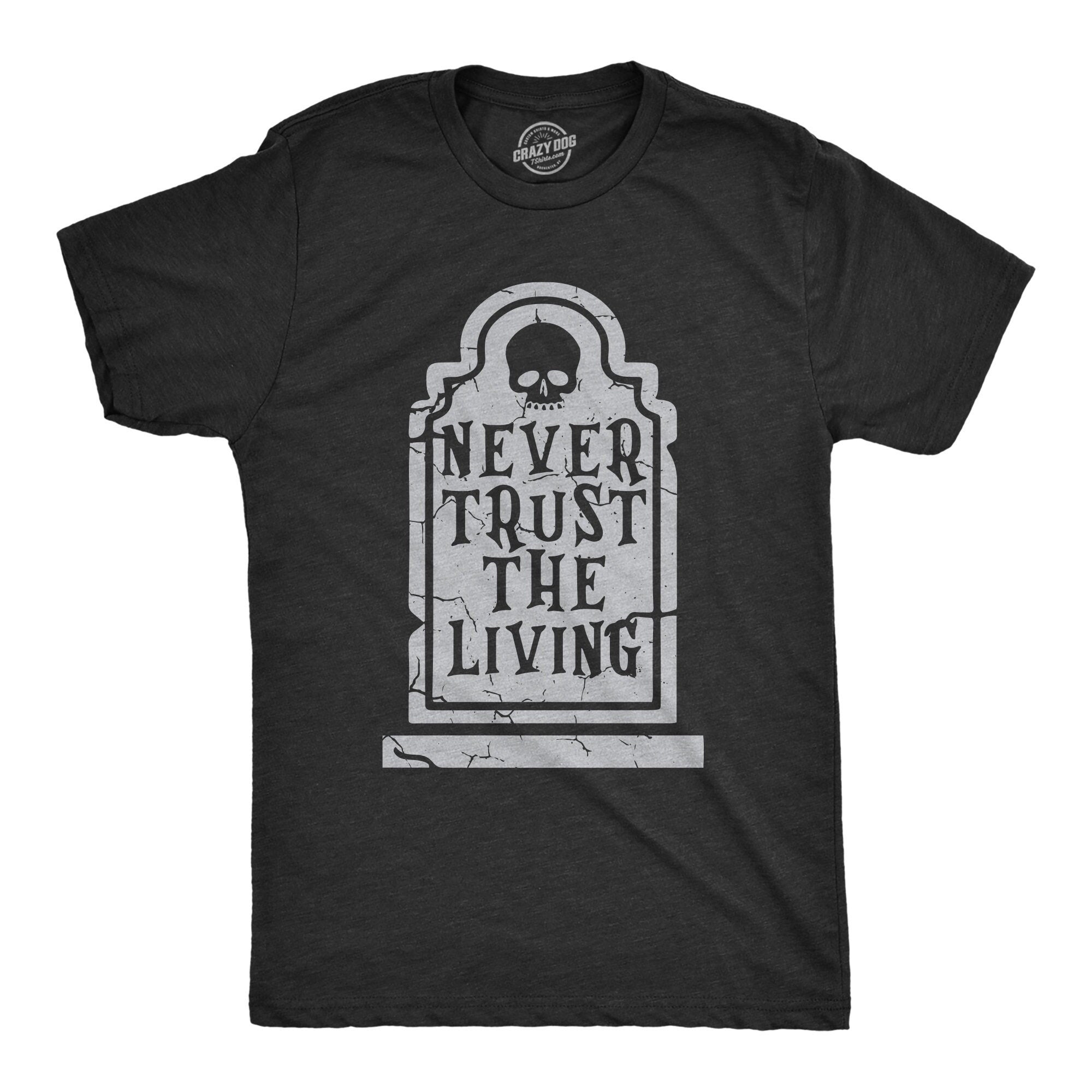 Never Trust The Living Murder Ghost Shirts Funny Halloween Shirt Funny Halloween Funny Shirts Halloween Costumes GraveyardGravestone Graphic Tee – Easygoing Wear · Top Pick For Any Outfit