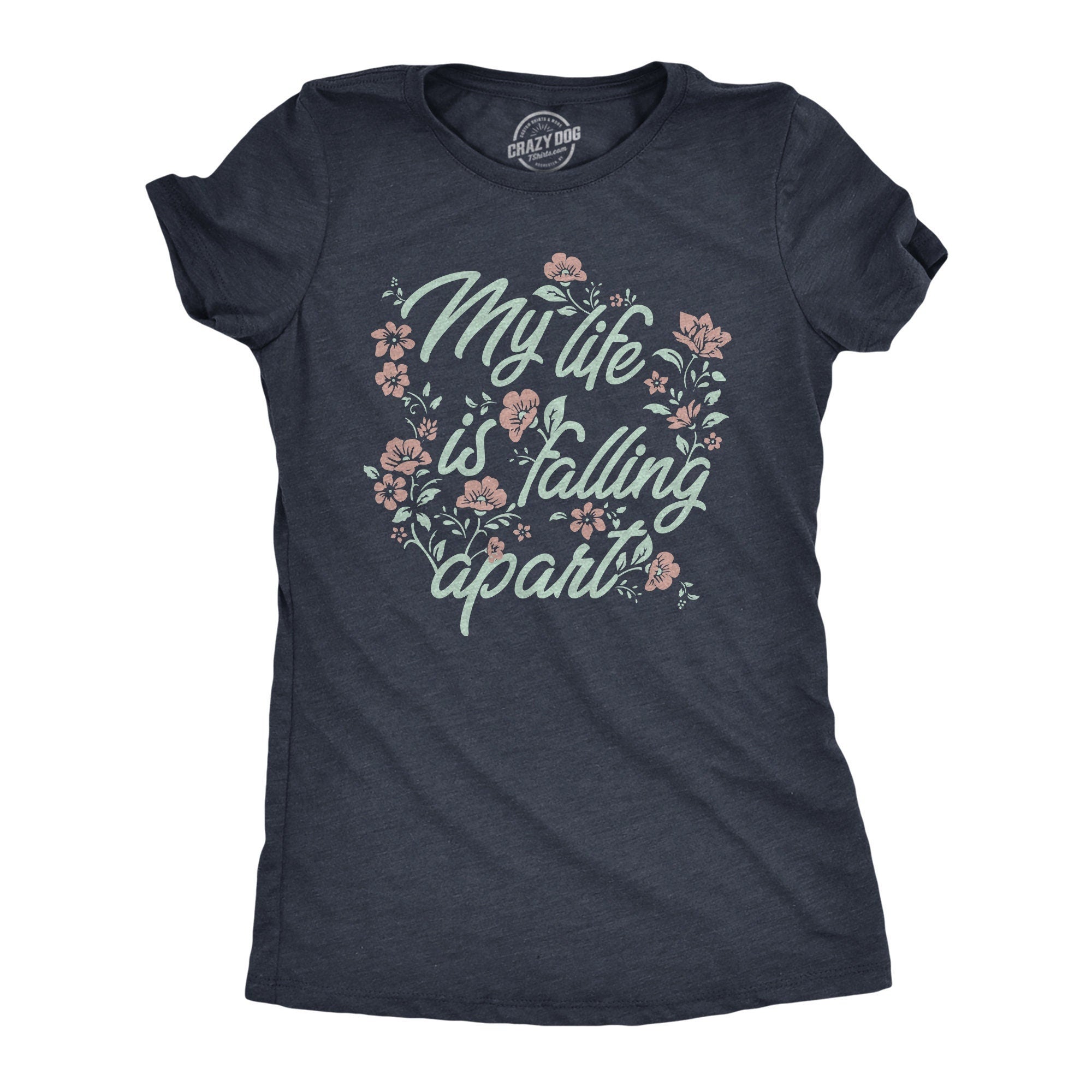 My Life Is Falling Apart Floral Shirts Mom Shirts Mom Life Shirts Sarcastic Shirts Funny Shirts Life Update Shirts Funny Mom Shirts Graphic Tee – Soft Feel · Great Gift For Fans