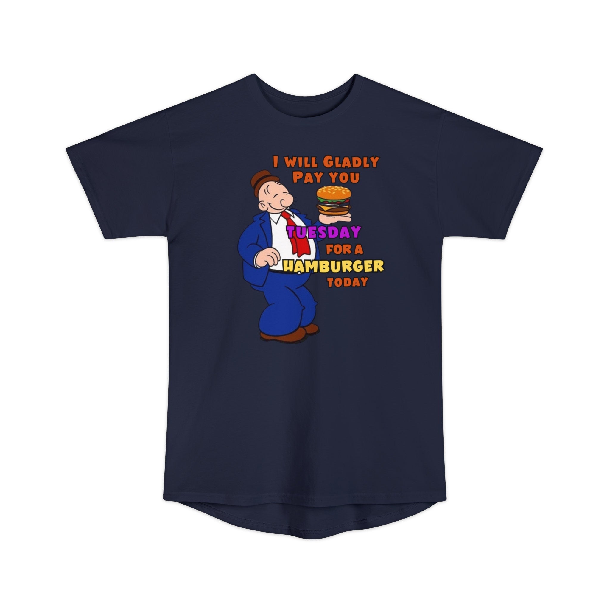 Popeye39s Friend Wimpy quotGladly Pay You Tuesdayquot Unisex Long Body Urban Tee Graphic Tee – Everyday Comfort · Great Gift For Fans