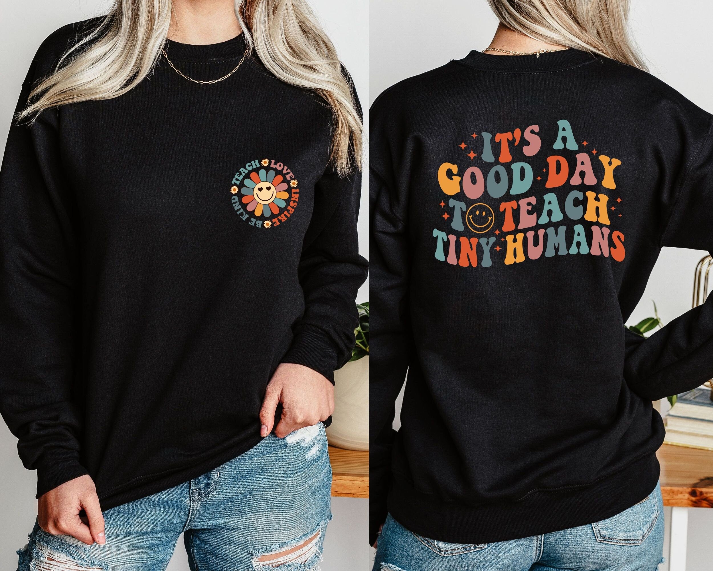 It39s A Good Day To Teach Tiny Humans Teacher Sweatshirt Teach Love Inspire Teacher Appreciation Gift Teacher ShirtGift For Teacher Shirt Sweatshirt – Premium Graphic · Great Gift For Fans