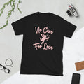 No Cure For Love Short Sleeve Unisex T Shirt Graphic Tee – Everyday Comfort · Great Gift For Fans