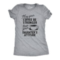May Your Coffee Be Stronger Than Your Daughter39s Attitude Coffee Mom Tees Funny Mum With Kids Shirt Gift for Stressed Mom Coffee Mom Graphic Tee – Soft Feel · Great Gift For Fans