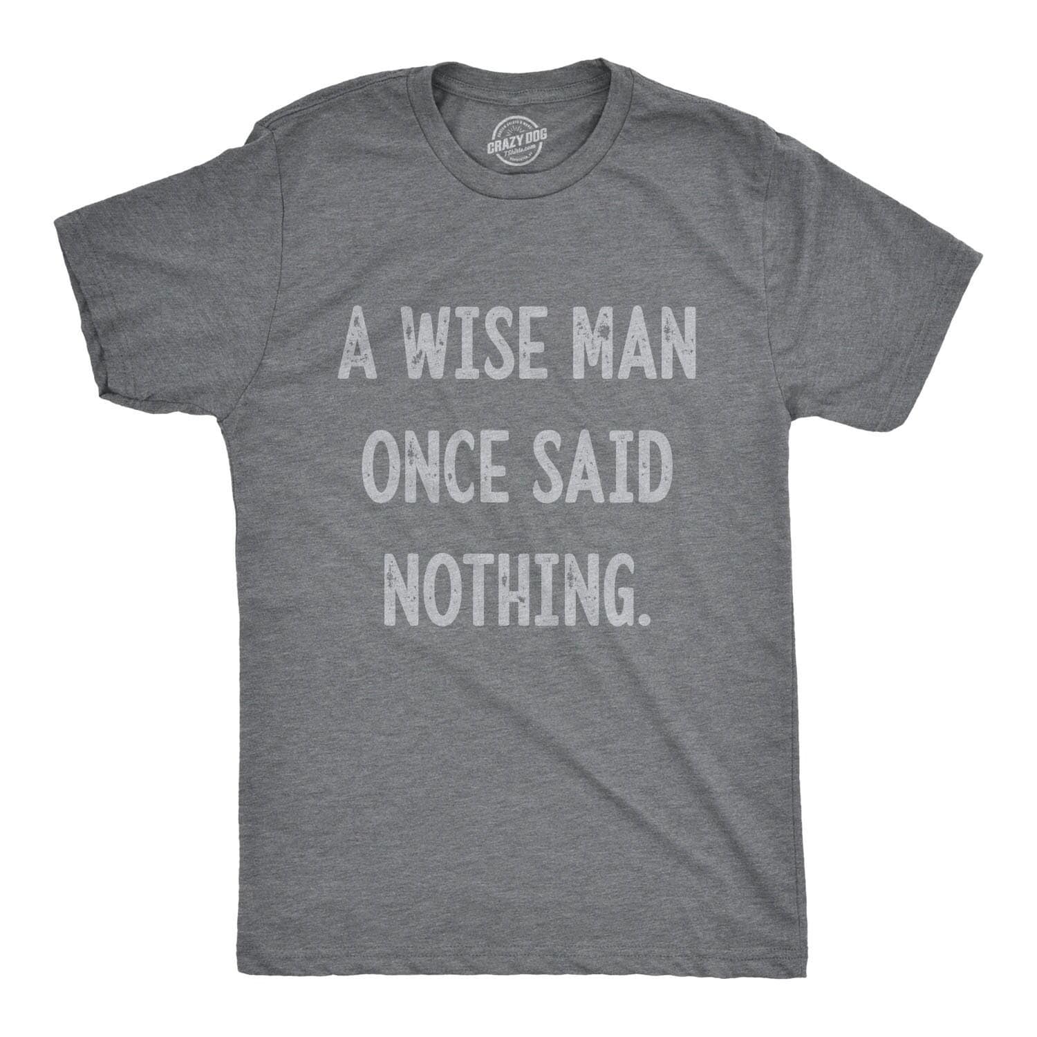 A Wise Man Once Said Nothing Nice Guy Gifts Rude Shirts Men Sarcastic T Shirt Funny Shirt For Men Crazy Shirt Cool Mens Shirt Graphic Tee – Fan Favorite · Perfect For Daily Wear