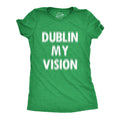 Dublin My Vision Shirt Irish Drinking Womens Ireland T Shirt Dublin Tshirt Womens Saint Patricks Day Shirts Funny St Patricks Day Shirt Graphic Tee – Feel-Good Design · Trending Graphic Apparel