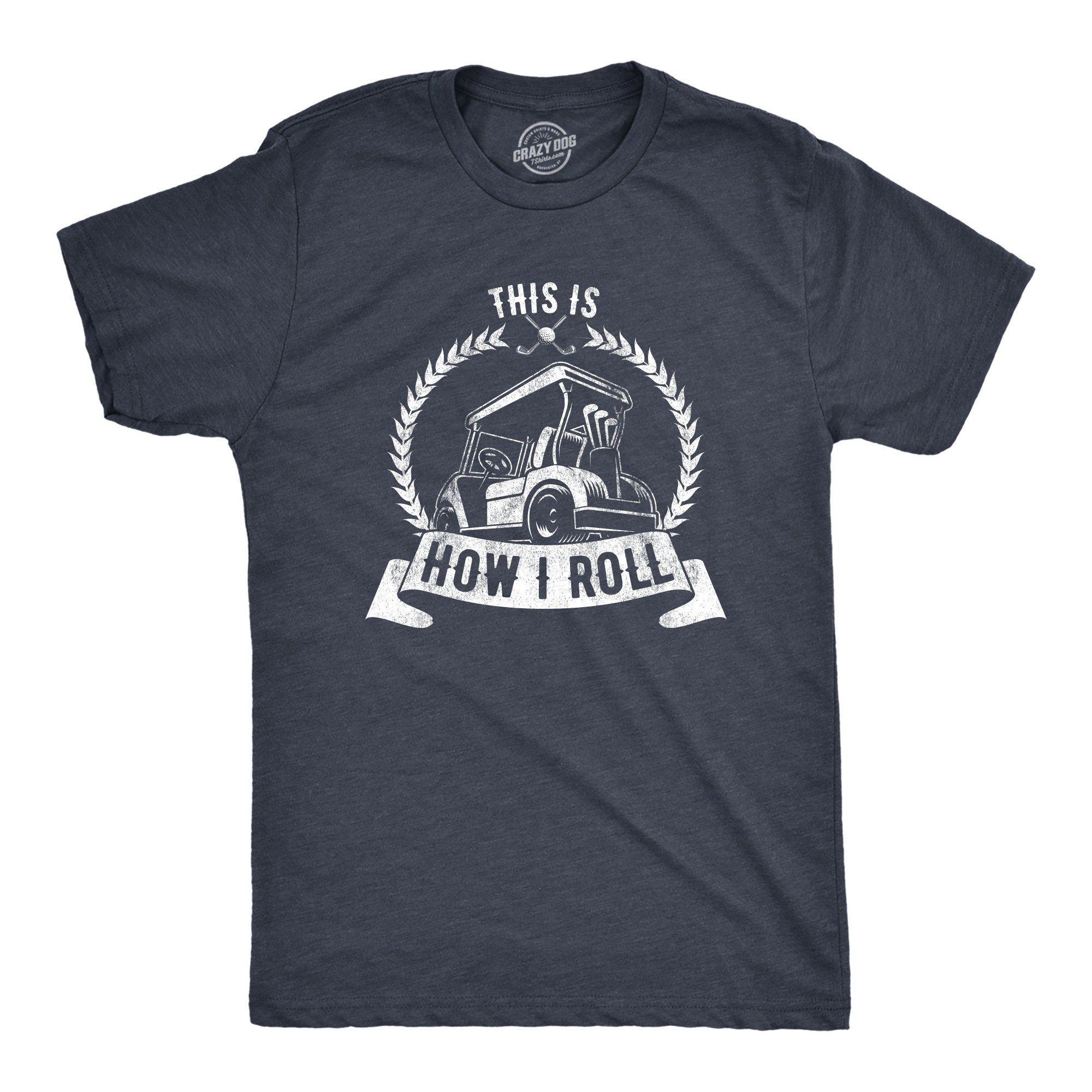 Funny Joke Golf Shirt Golfing Shirts Dad Golfer Humor Funny Shirts Rude Offensive Gifts For Golfers This Is How I Roll Golf Cart Graphic Tee – Cozy Vibes · Great Gift For Fans