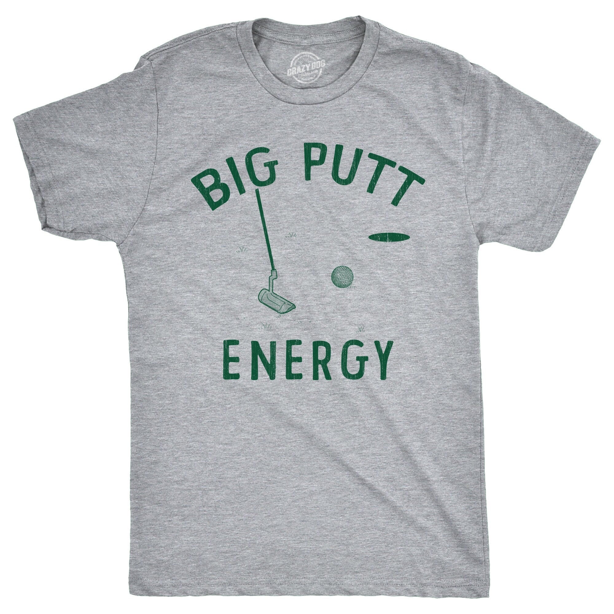 Funny Joke Golf Shirt Golfing Dad Golfer Humor Shirt With Sayings Rude Offensive Gifts For Golfers Golf Course Big Putt Energy Graphic Tee – Fan Favorite · Perfect For Daily Wear