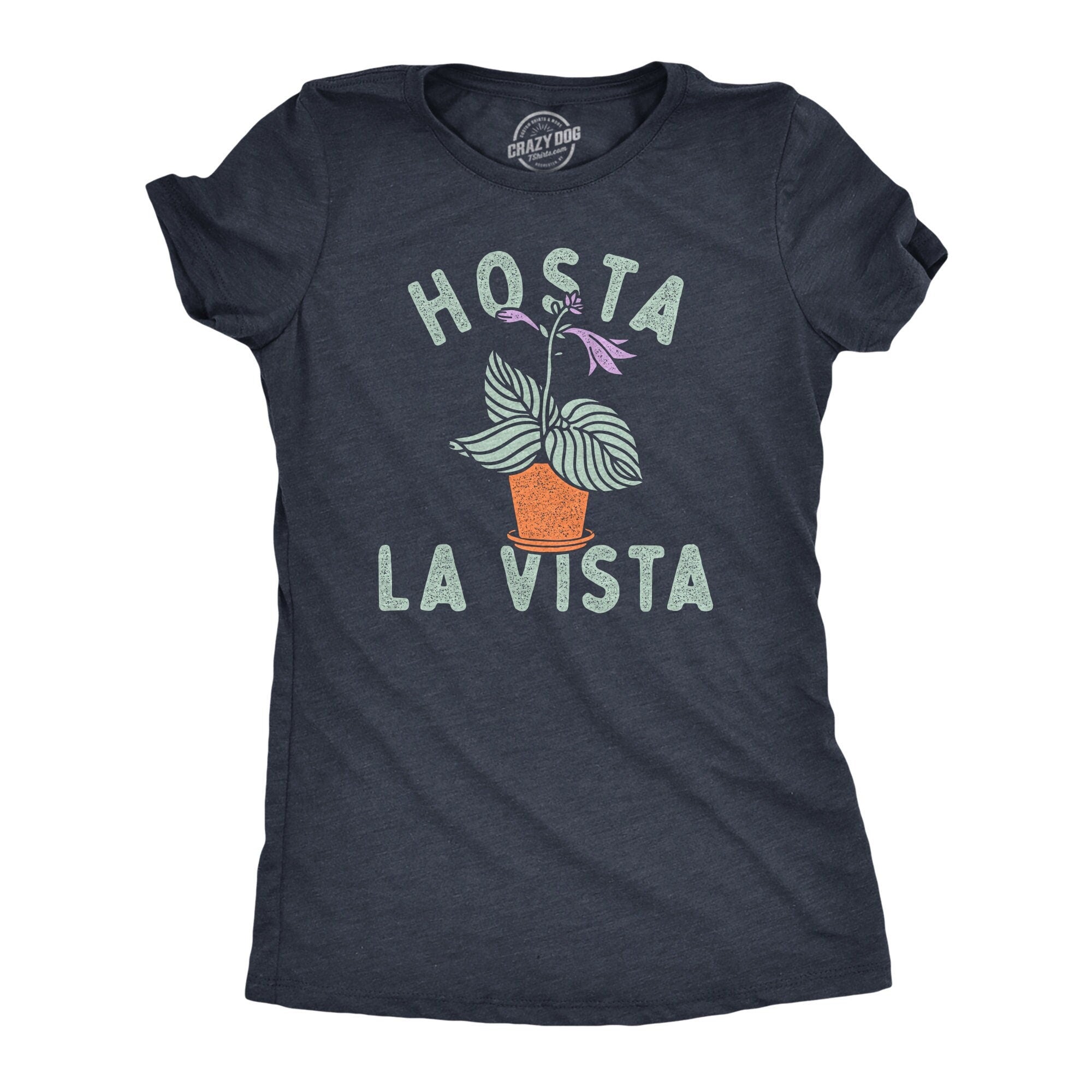 Hosta La Vista Hasta La Vista Sarcastic Gardeners Gifts I Love Gardening Shirt Funny Mom Botany Shirt Garden Plant TShirts Outdoors Graphic Tee – Feel-Good Design · Top Pick For Any Outfit