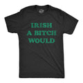 Irish A Bitch Would I Wish St Patricks Mens Shirt Shamrock Shirt Clover Shirt Funny Shirts Drinking Shirt Offensive Shirts Bitch Graphic Tee – Easygoing Wear · High-Quality Print