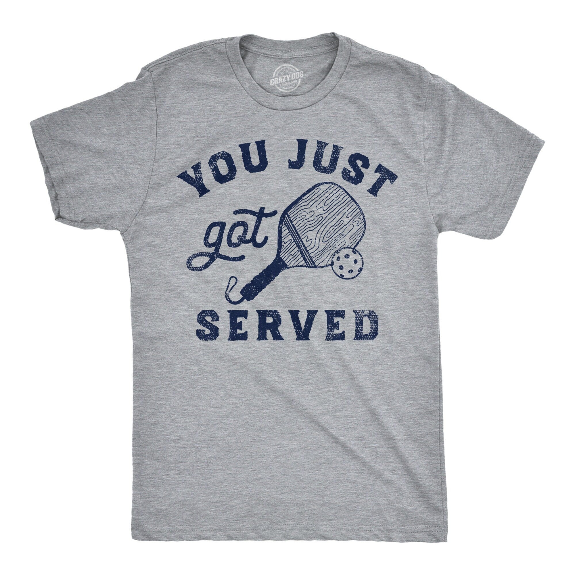 You Just Got Served Pickleball Shirts Sports Shirt Men Mens Shirt Funny Mens Shirt Funny T Shirt Pickleball Lover Gifts Gifts For Dad Graphic Tee – Everyday Comfort · High-Quality Print