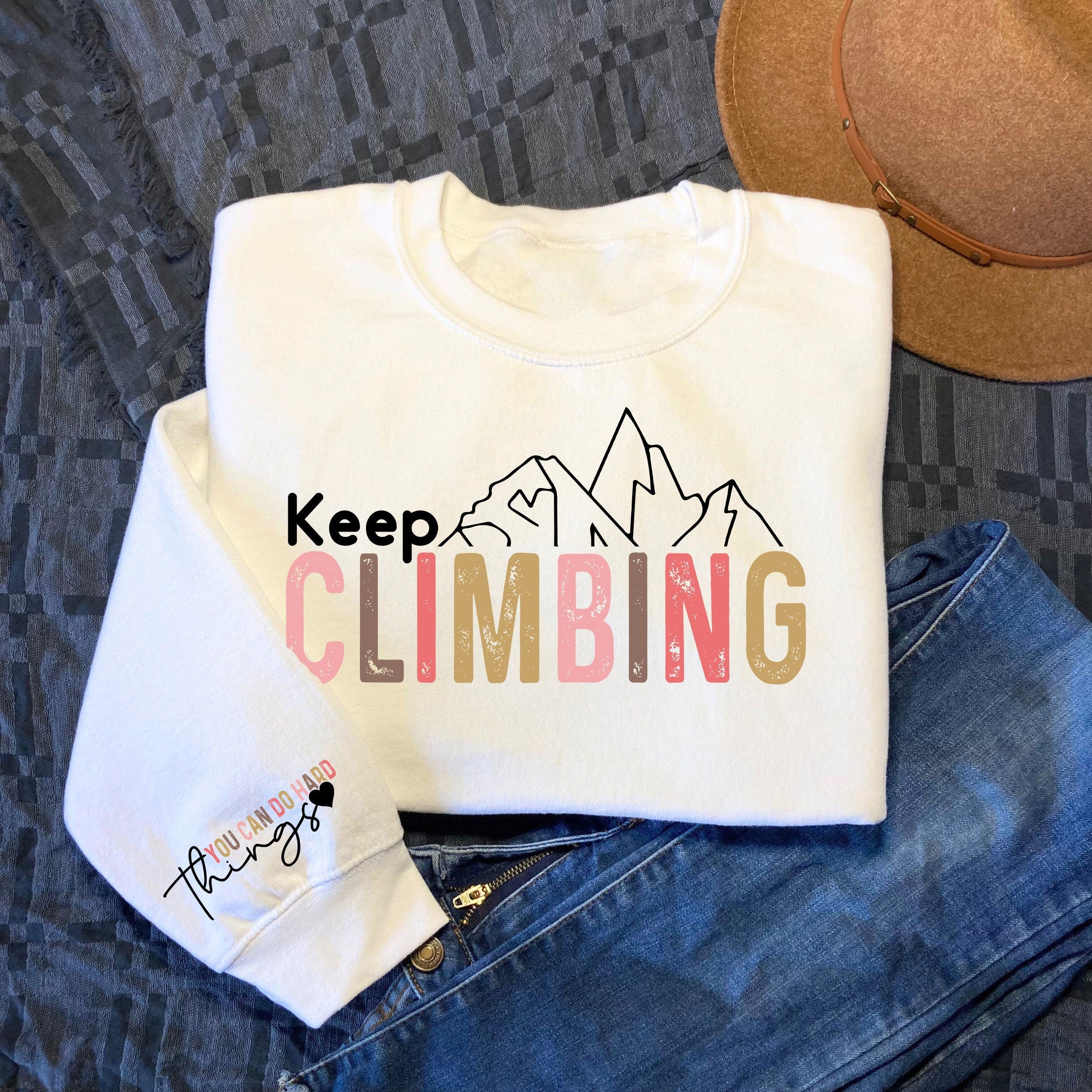Keep Climbing Sweatshirt You Can Do Hard Things Sweatshirt Motivational Mental Health Gift Inspirational Hoodie Mental Health Matters Hoodie – Cozy Vibes · Trending Graphic Apparel