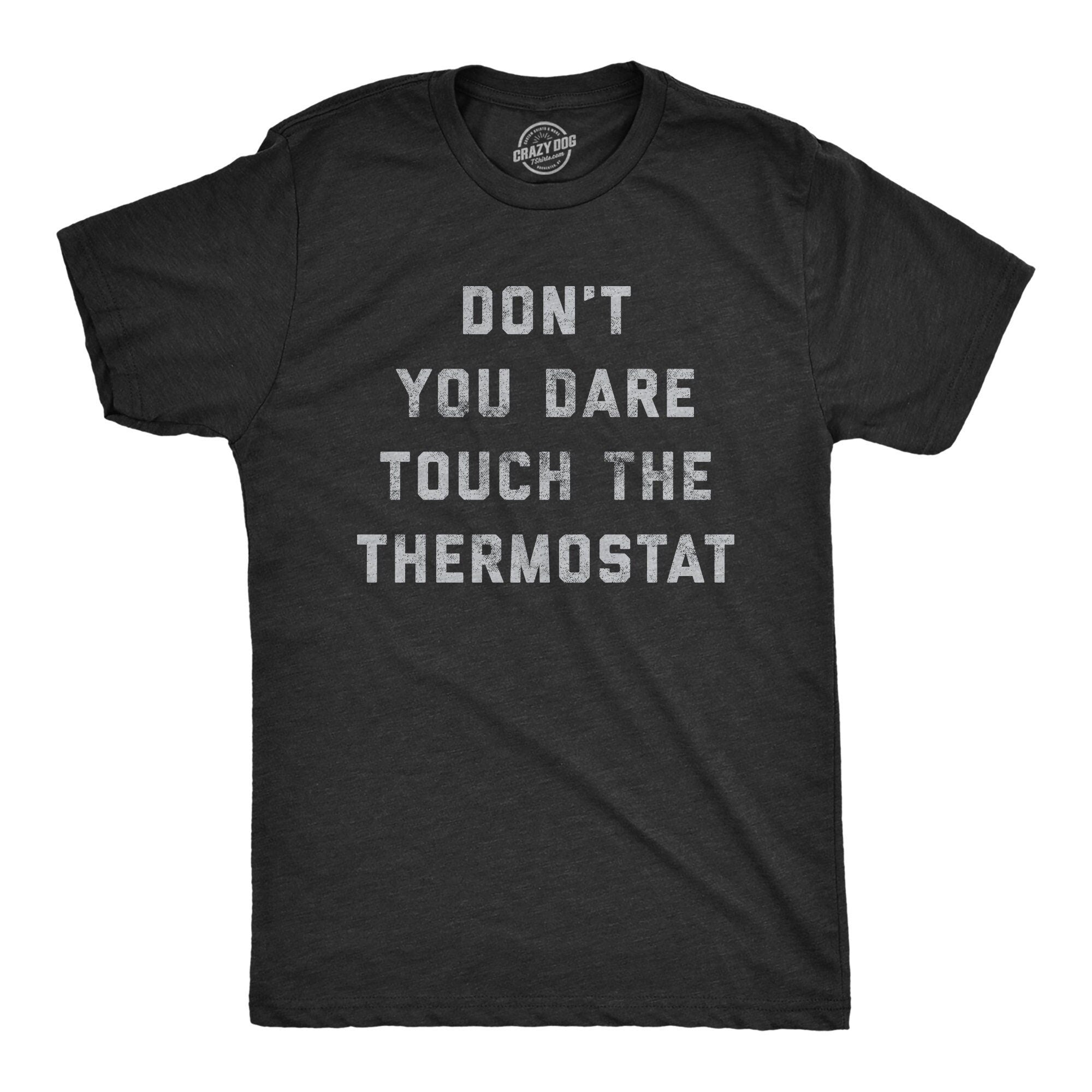 Funny Fathers Day Gift Thermostat Police Dad To Be Gift Funny Shirt For Dad Dad Jokes Father39s Day Don39t You Dare Touch The Thermostat Graphic Tee – Aesthetic Look · Top Pick For Any Outfit