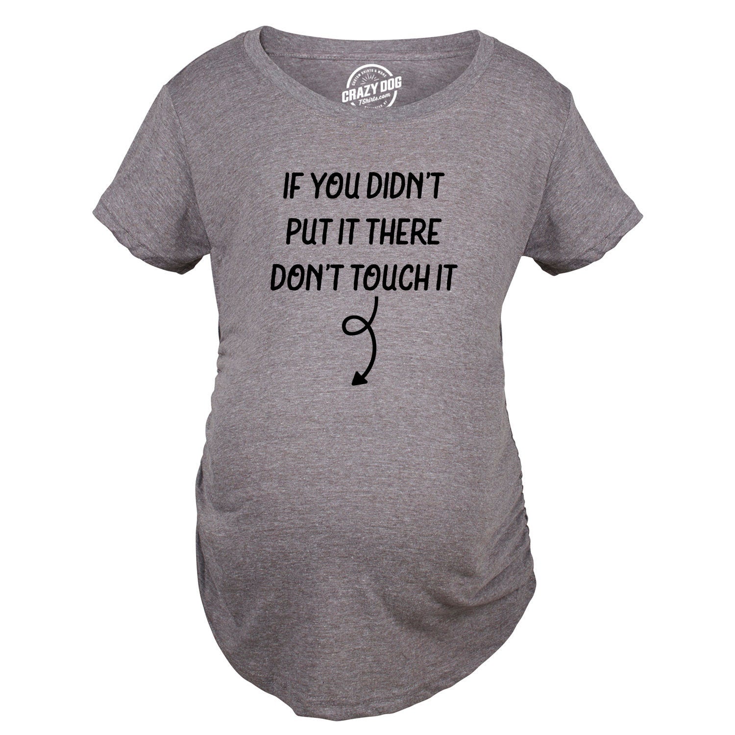 If You Didn39t Put It there Don39t Touch It Funny Maternity Shirt Preggers Shirt Funny Pregnant T Hilarious Maternity Shirt Leave Alone Graphic Tee – Fan Favorite · Must-Have Style