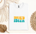 Take me to Ibiza Shirt Ibiza Shirt Ibiza Beach Shirt Spain Travel Shirt Unisex Ibiza Vacation Shirt Ibiza Tshirt Graphic Tee – Fan Favorite · Must-Have Style