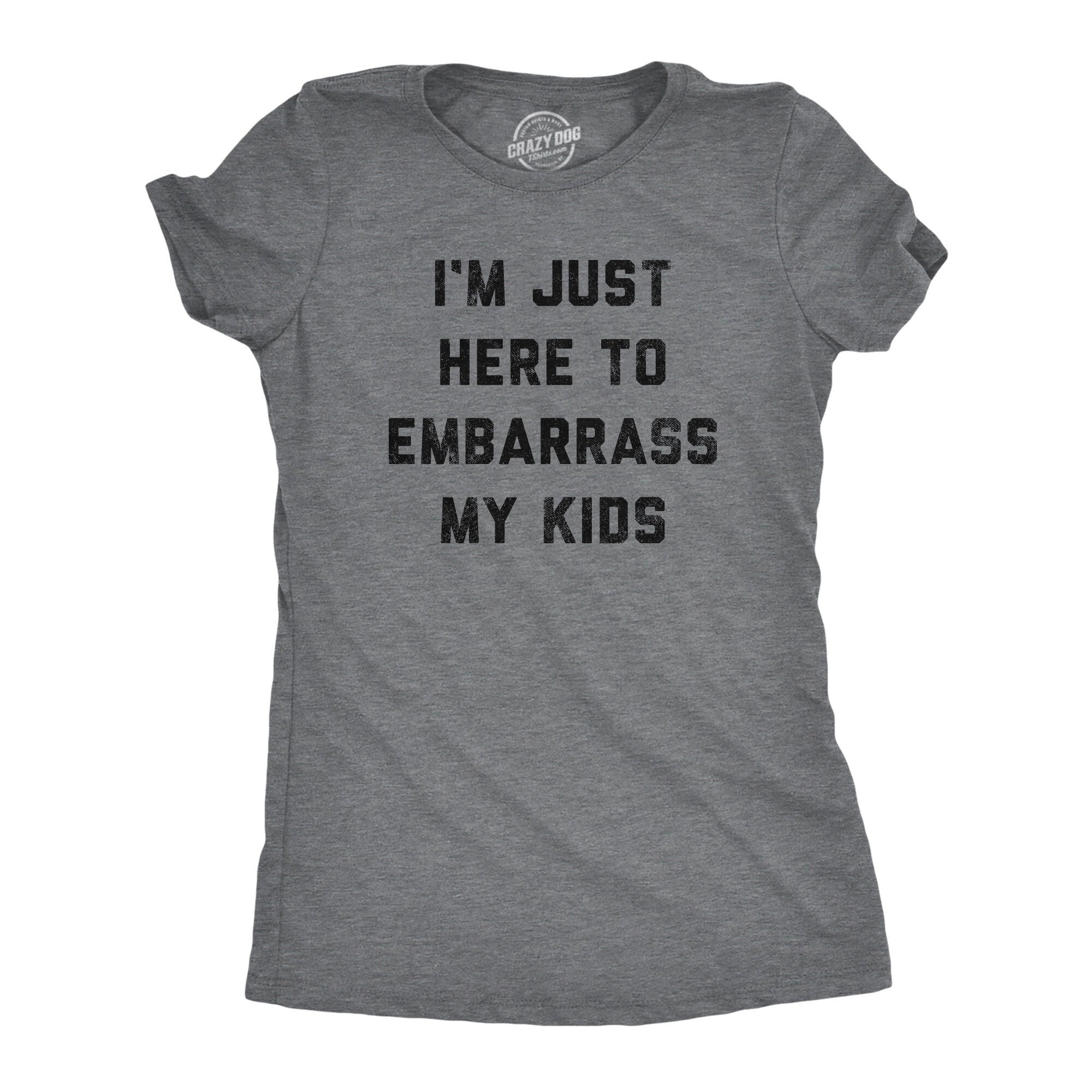 Mother Birthday Idea Funny Mom Shirt Sarcastic Tshirt Mother39s Day Gift Sassy Attitude I39m Just Here To Embarrass My Kids Dumbass Kids Graphic Tee – Bold Style · Must-Have Style