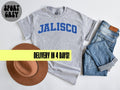 Jalisco Shirt for Men and Women Fun Mexican Pride Quote Great Birthday and Christmas Gifts from Friends Family Perfect Gift Graphic Tee – Fan Favorite · Perfect For Daily Wear