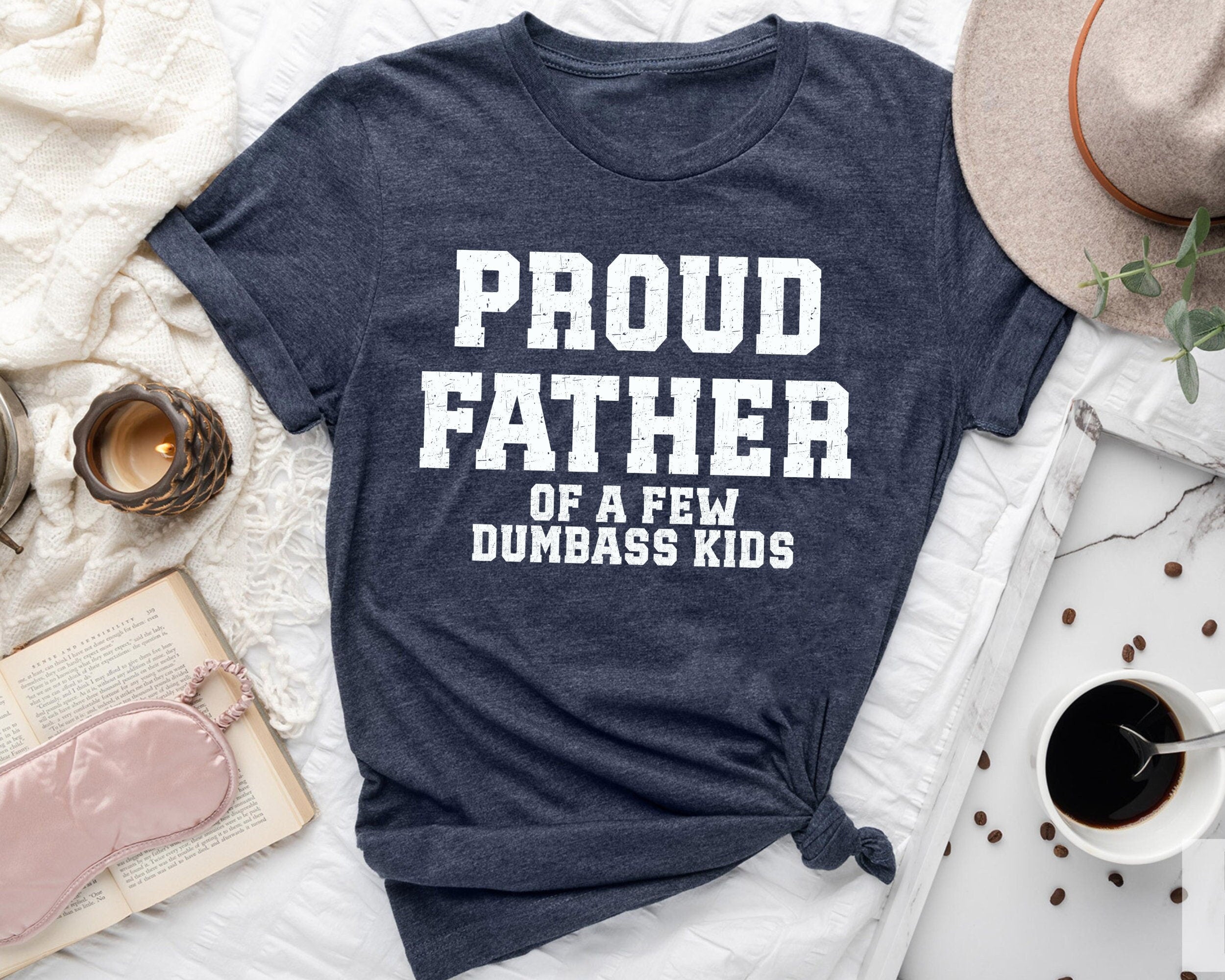 Funny Father39s Day Shirt Proud Father of a Few Dumbass Kids Mens Father39s Day Tee Sweatshirt Sweatshirt – Cozy Vibes · Top Pick For Any Outfit