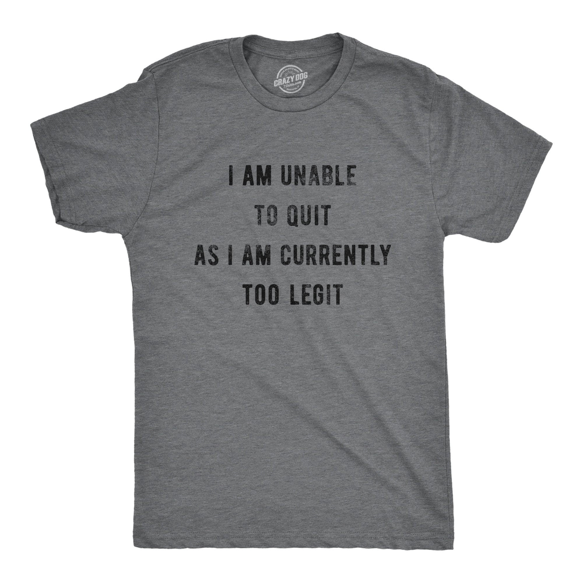 Unable To Quit Currently Too Legit Nice Guy Gifts Rude Shirts Men Sarcastic T Shirt Funny Shirt For Men Crazy Shirt Cool Mens Shirt Graphic Tee – Aesthetic Look · Trending Graphic Apparel