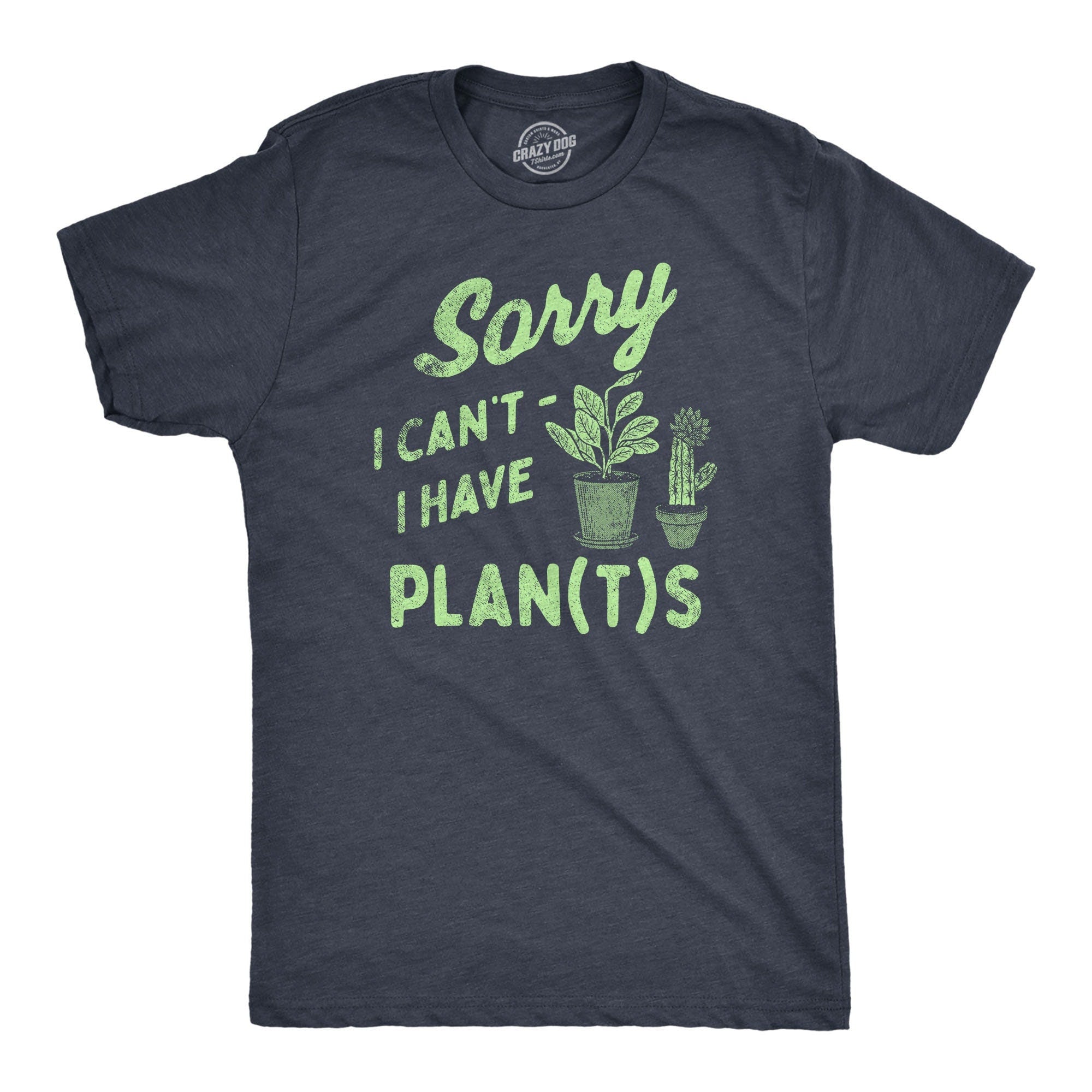 Gardeners Gift Sorry I Can39t I Have Plants I Have Plans Dad Nature Birthday Funny Father Botany Shirt Gardening Plant TShirt Plant Dad Graphic Tee – Everyday Comfort · High-Quality Print