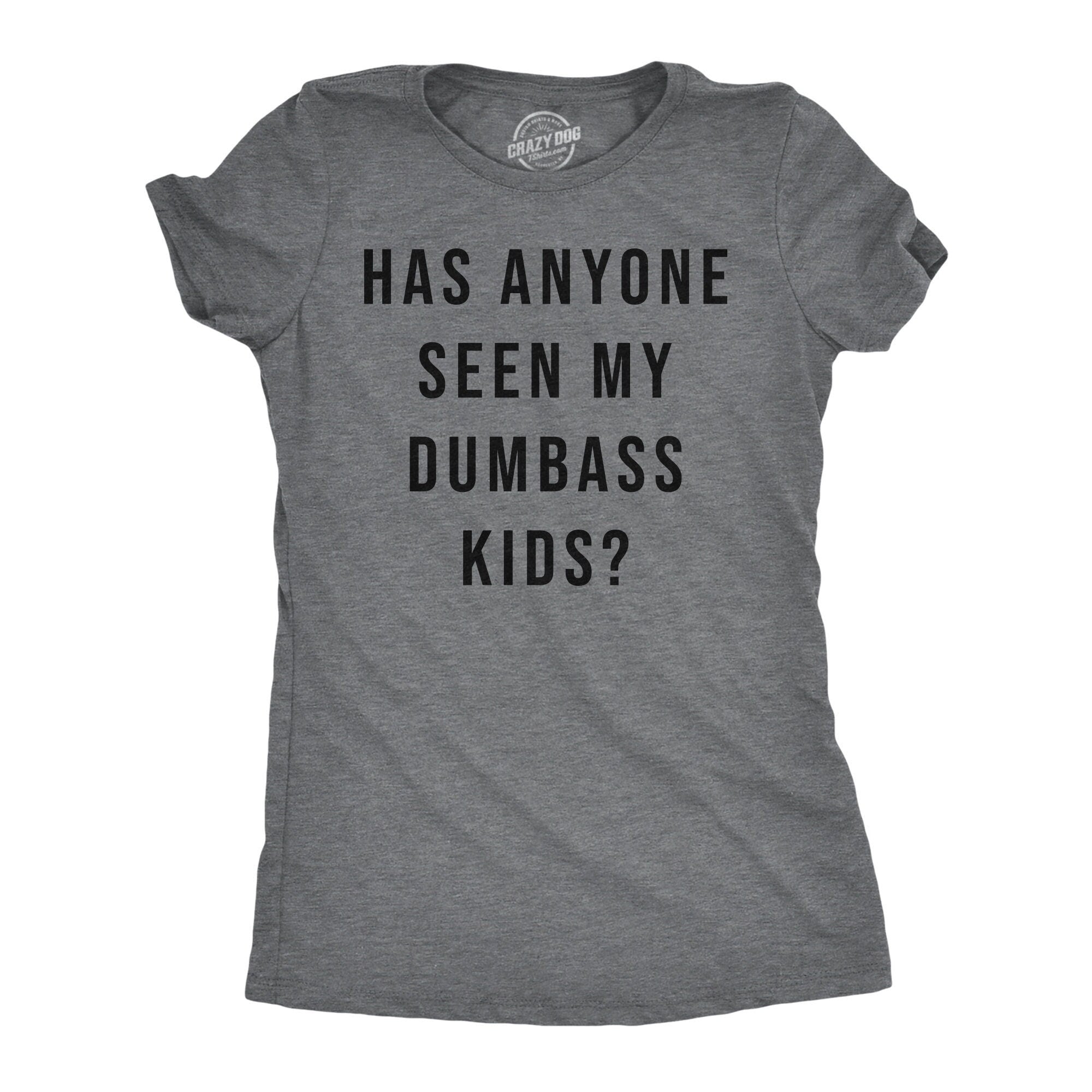 Mother Birthday Idea Funny Mom Shirt Sarcastic Tshirt Mother39s Day Gift Embarrass My Kids Proud Mother Anyone Seen My Dumbass Kids Graphic Tee – Cozy Vibes · High-Quality Print