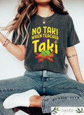 No Taki When Teacher Taki Shirt Funny Teacher Tshirt Teacher Appreciation Gift Teacher Sweatshirt Kindergarten Teacher Tee Teacher Gift Sweatshirt – Bold Style · Perfect For Daily Wear