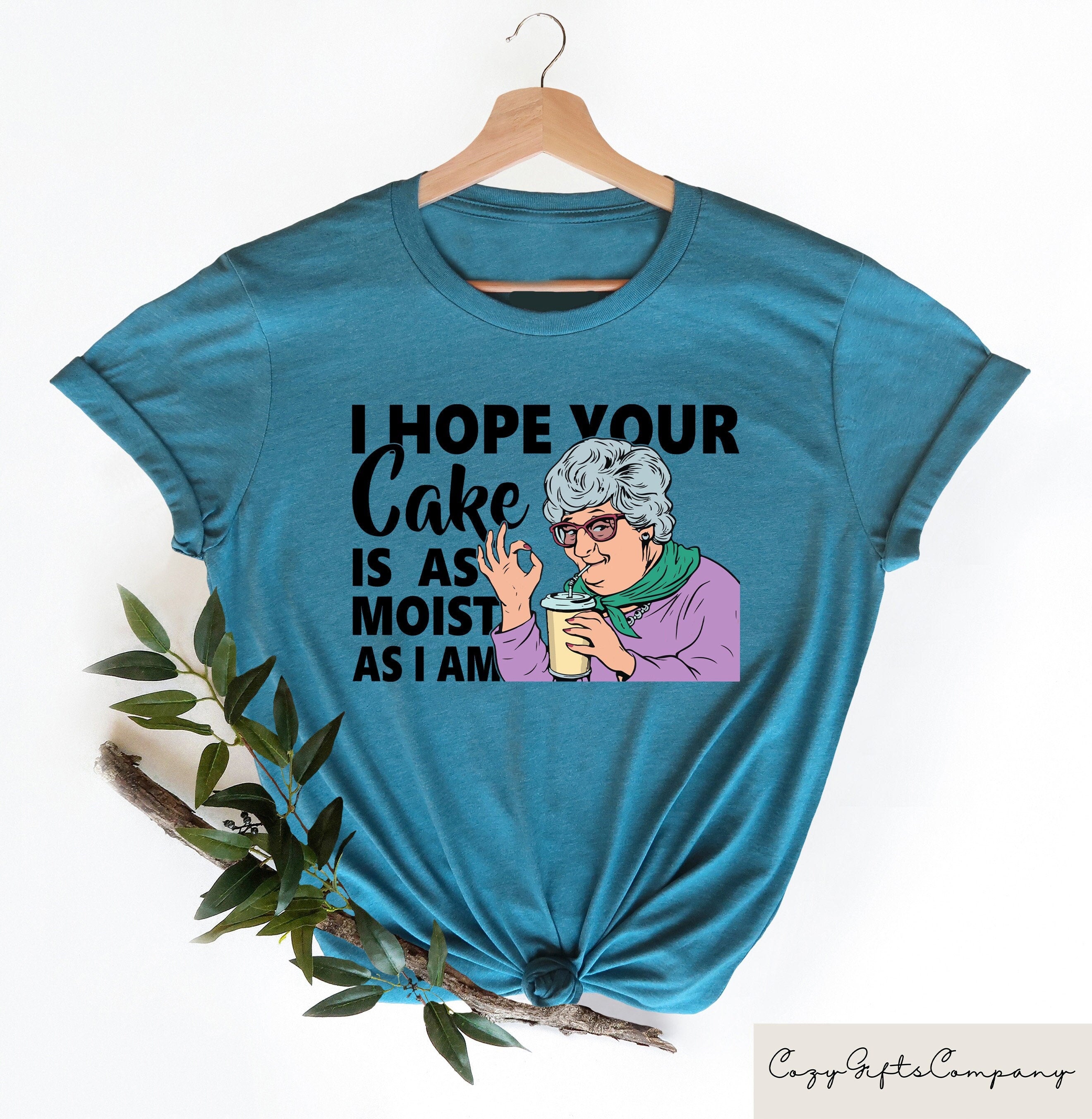 I Hope Your Cake Is As Moist As I Am Shirt Funny Sarcastic Grandma Crewneck Adult Humor Gift Inappropriate Gifts Funny Shirt Meme Tee Graphic Tee – Feel-Good Design · High-Quality Print