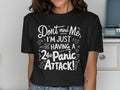 Don39t Mind Me I39m Just Having A 24Hr Panic Attack T Shirt Funny Quote Tee Anxiety Humor Shirt Graphic Tee Casual Wear Graphic Tee – Soft Feel · Trending Graphic Apparel