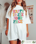 Happy To See Your Face Shirt Teacher Shirts First Day Of School Shirt Teacher Back To School Retro Groovy Teacher Aesthetic Shirt Women Graphic Tee – Cozy Vibes · High-Quality Print