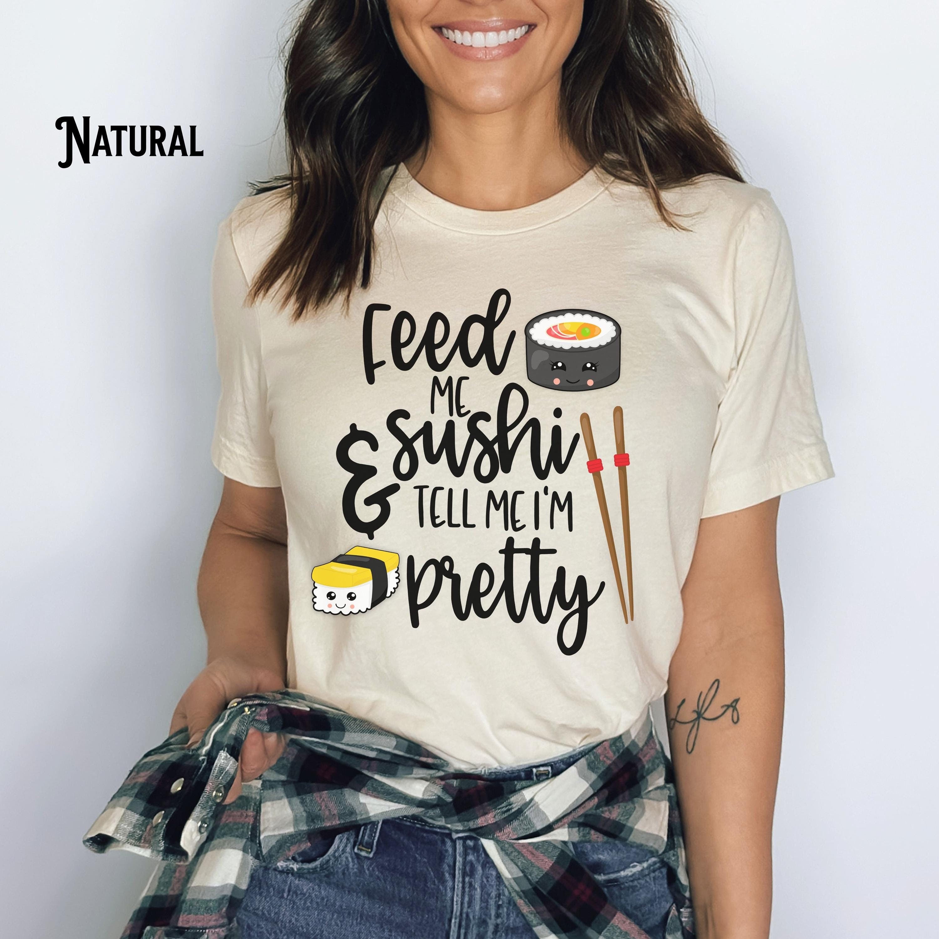 Feed Me Sushi Tell Me I39m Pretty Gift For Sushi Lover Funny Sushi Shirt Funny Sushi T Shirt Foodie Tee Graphic Tee – Aesthetic Look · Perfect For Daily Wear