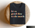 It39s A Good Day To Do Math Shirt Math Teacher Shirt Math Lover Shirt First Day Of School Tshirt Math Teacher Gift Back To School Gift Graphic Tee – Cozy Vibes · Trending Graphic Apparel