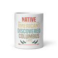 Native Americans Discovered Christopher Columbus 1492 White glossy mug Graphic Tee – Everyday Comfort · Perfect For Daily Wear