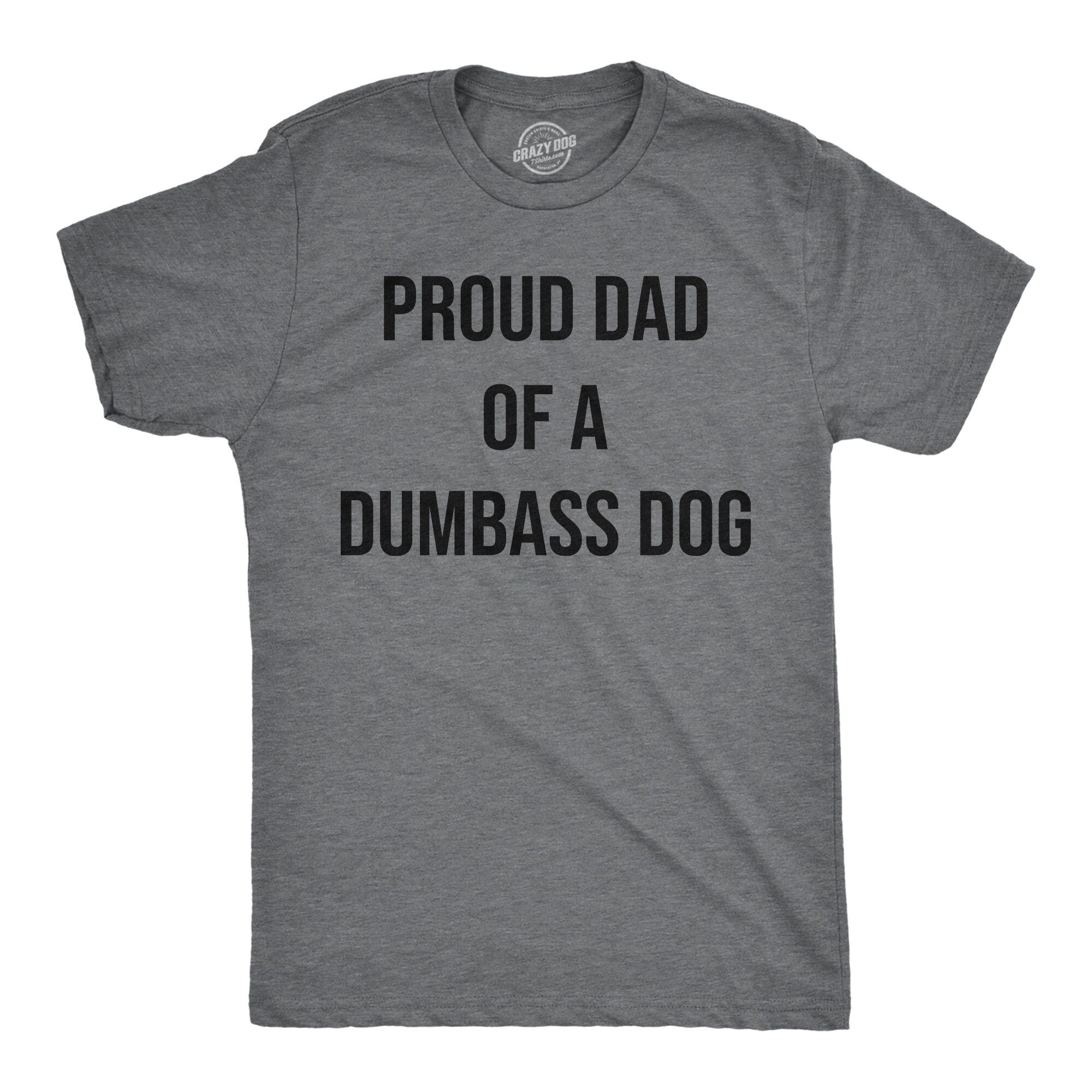 Proud Dad Dumbass Dog Dog Dad Shirt Funny Dog Shirt Mens Dog T shirt Gift for Dog Lovers Shirt for Dog Owners Gift for Dog Owner Graphic Tee – Bold Style · Trending Graphic Apparel