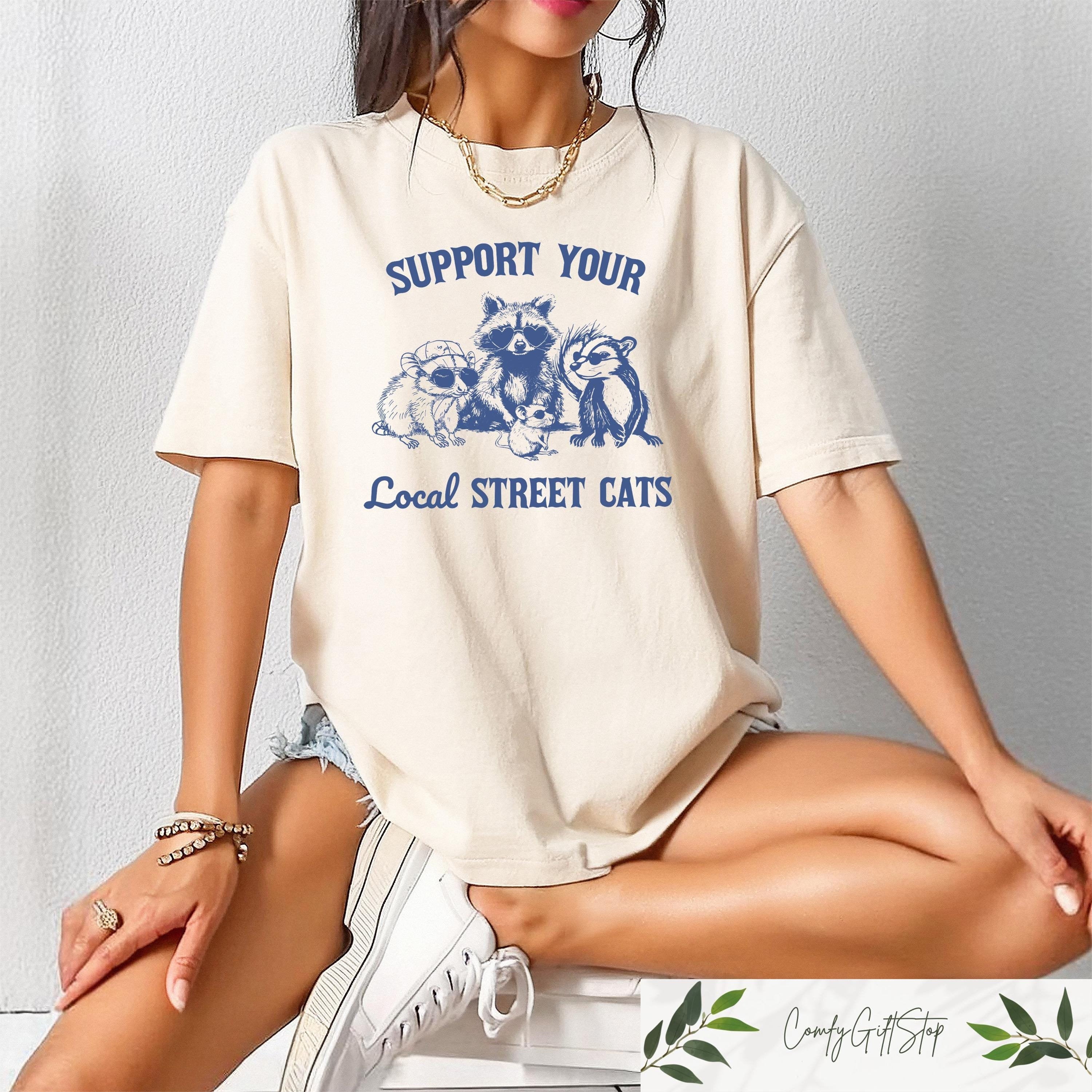 Support Local Street Cats Shirt Raccoon Street Cats Shirt Trash Panda Sweatshirt Meme Shirt Gag Gift Raccoon Graphic Shirt for Women Sweatshirt – Fan Favorite · Perfect For Daily Wear