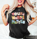 Your Words Matter Special Education Teacher Comfort Shirts Retro Sped Teacher Shirt Neurodiversity Rbt Inclusion Shirt OT Teachers Gift Graphic Tee – Fan Favorite · High-Quality Print