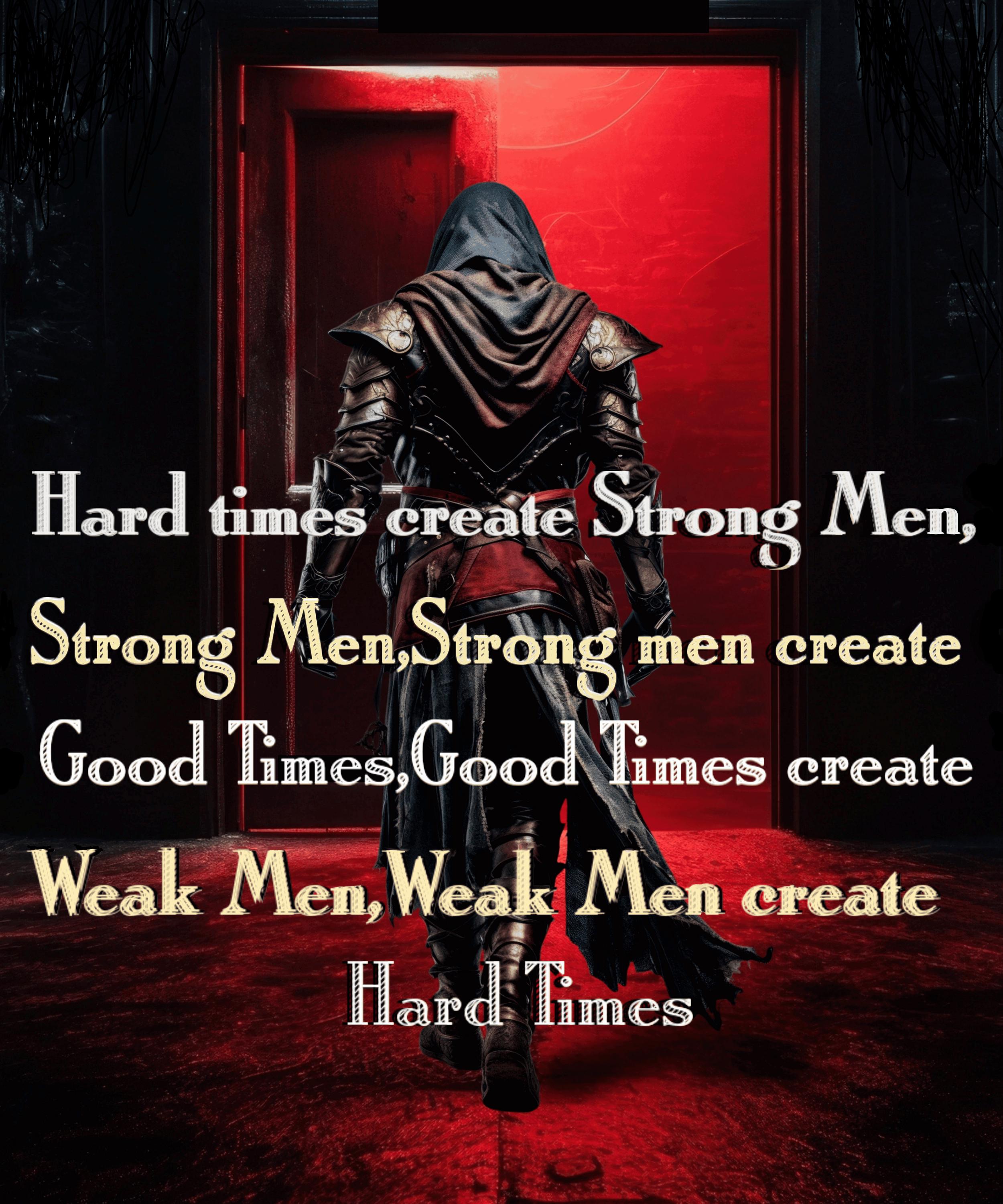 Hard Times Create Strong Men Strong Men Create Good Times Good Times Create Weak Men Weak Men Create Hard Times Shirt Graphic Tee – Feel-Good Design · Must-Have Style