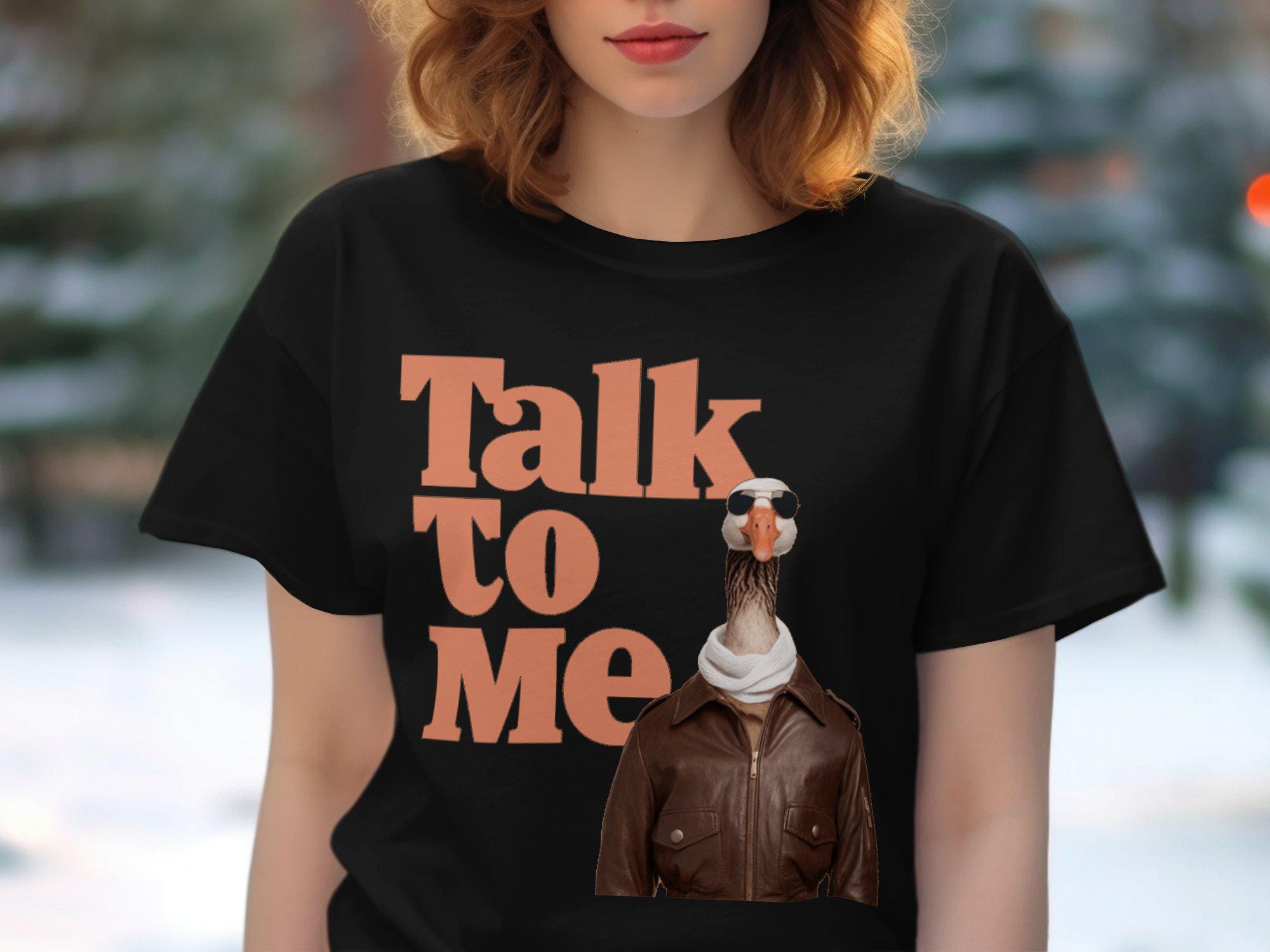 Talk To Me Goose Shirt Graphic Tee – Aesthetic Look · High-Quality Print